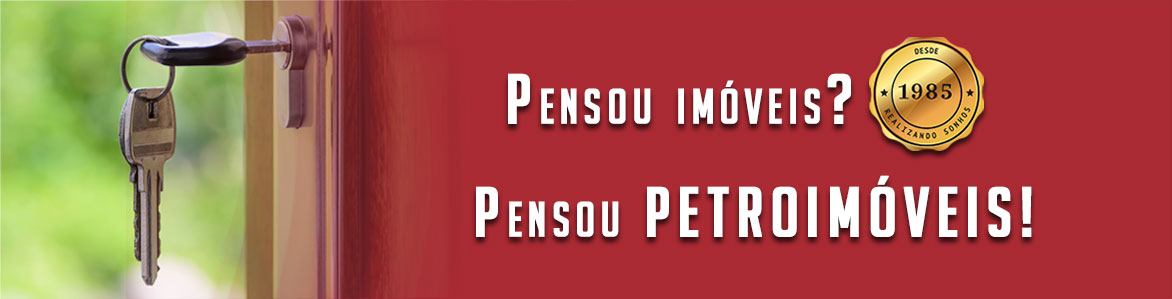 Pensou imóveis, pensou Petroimóveis